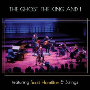The Ghost, the King and I featuring Scott Hamilton & Strings